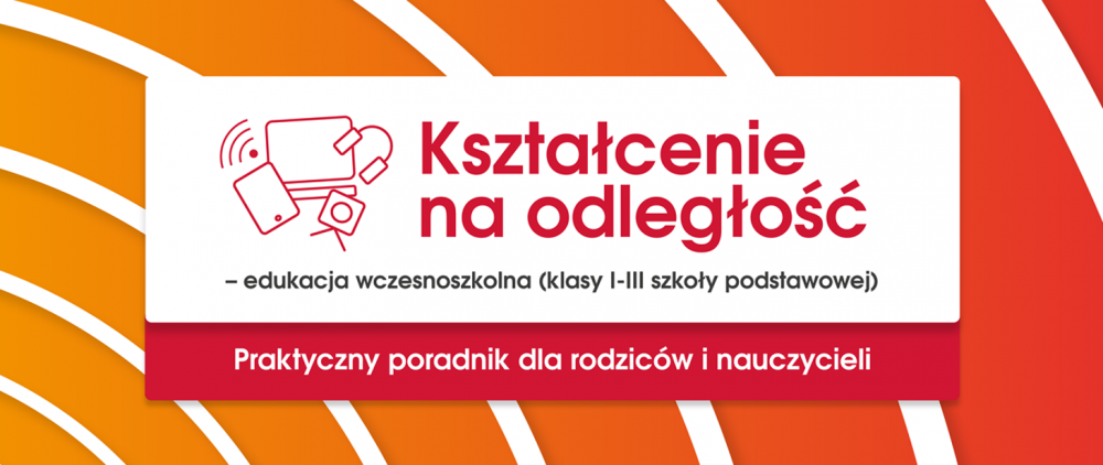 Poradnik MEN - "Kształcenie na odległość w klasach I-III"